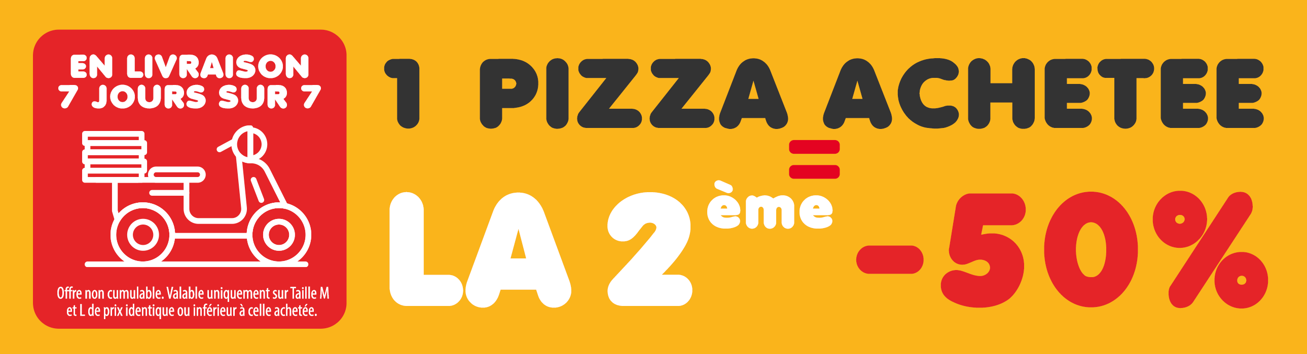Offre en livraison 1 pizza achetée, la 2ème à -50%