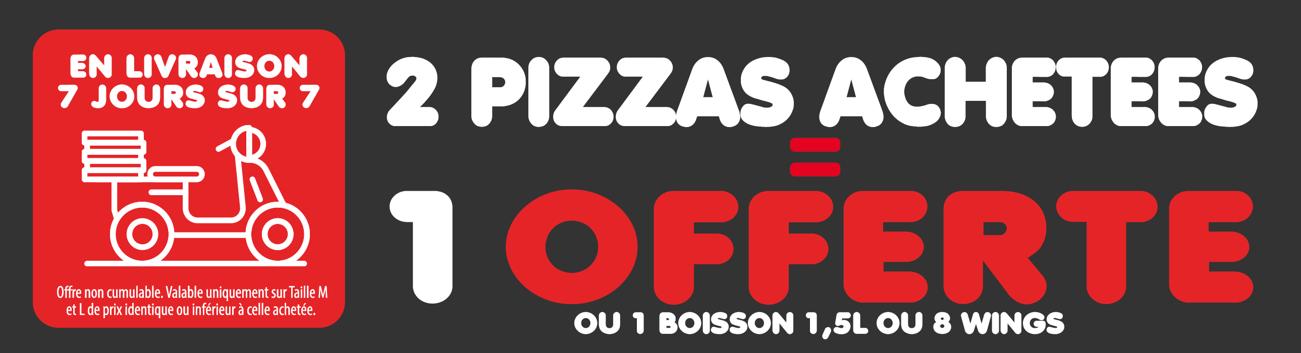 Offre en livraison 2 pizzas achetées = 1 pizza offerte